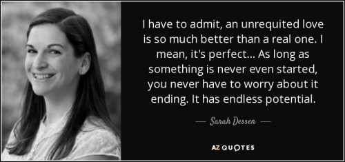 quote i have to admit an unrequited love is so much better than a real one i mean it s perfect sarah